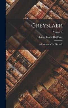 Greyslaer: A Romance of the Mohawk; Volume II