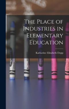 The Place of Industries in Elementary Education