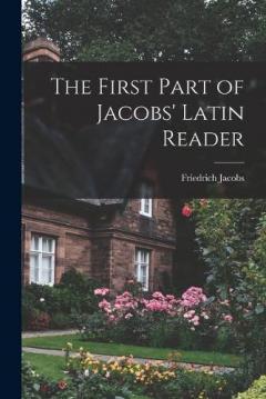 Coperta cărții The First Part of Jacobs' Latin Reader
