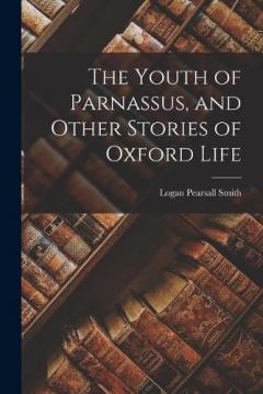 Coperta cărții The Youth of Parnassus, and Other Stories of Oxford Life