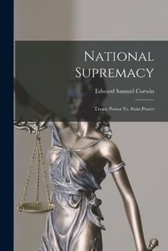 Coperta cărții National Supremacy: Treaty Power Vs. State Power