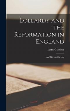 Coperta cărții Lollardy and the Reformation in England: An Historical Survey