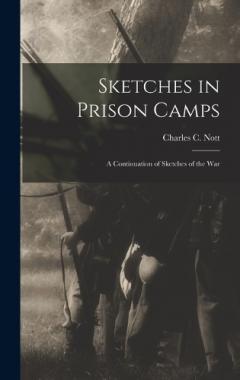 Coperta cărții Sketches in Prison Camps: A Continuation of Sketches of the War