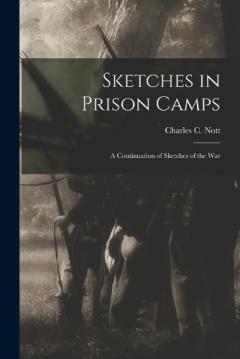 Coperta cărții Sketches in Prison Camps: A Continuation of Sketches of the War