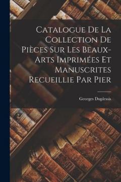 Coperta cărții Catalogue de la Collection de Pièces sur les Beaux-arts Imprimées et Manuscrites Recueillie par Pier