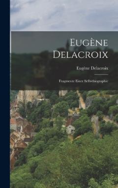 Coperta cărții Eugène Delacroix: Fragmente Einer Selbstbiographie
