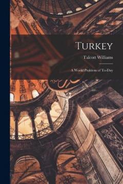 Coperta cărții Turkey: A World Problem of To-day