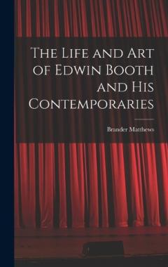 Coperta cărții The Life and Art of Edwin Booth and His Contemporaries