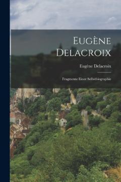 Coperta cărții Eugène Delacroix: Fragmente Einer Selbstbiographie