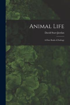 Animal Life: A First Book of Zoölogy