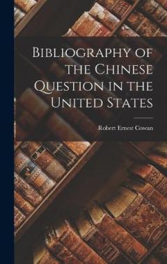 Coperta cărții Bibliography of the Chinese Question in the United States