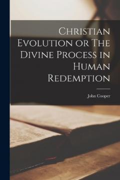 Coperta cărții Christian Evolution or The Divine Process in Human Redemption