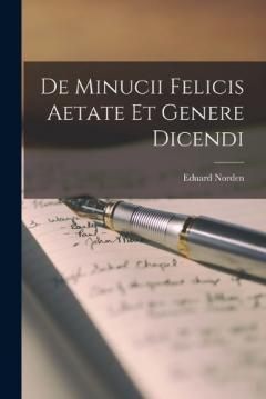 Coperta cărții De Minucii Felicis Aetate et Genere Dicendi