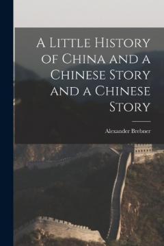 A Little History of China and a Chinese Story and a Chinese Story