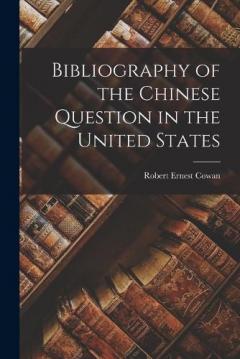 Coperta cărții Bibliography of the Chinese Question in the United States
