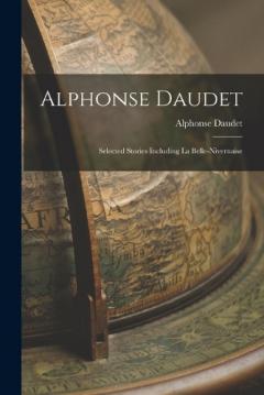 Alphonse Daudet: Selected Stories Including La Belle-Nivernaise