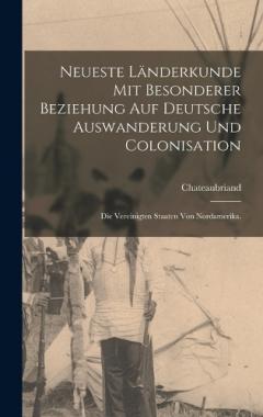 Coperta cărții Neueste Länderkunde mit besonderer Beziehung auf deutsche Auswanderung und Colonisation: Die Vereinigten Staaten von Nordamerika.