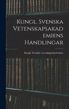 Coperta cărții Kungl. Svenska Vetenskapsakademiens Handlingar