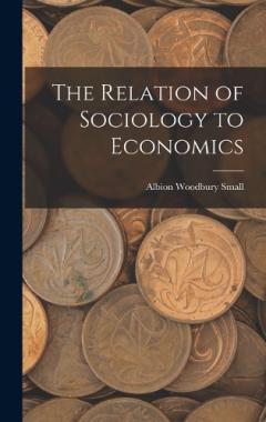 The Relation of Sociology to Economics