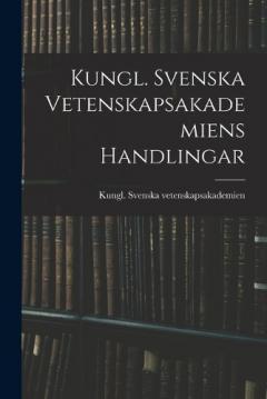 Coperta cărții Kungl. Svenska Vetenskapsakademiens Handlingar