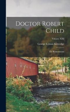 Doctor Robert Child: The Remonstrant; Volume XXI