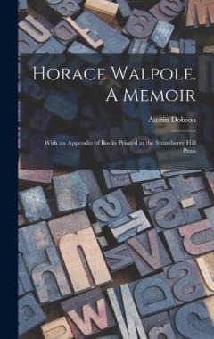 Coperta cărții Horace Walpole. A Memoir; With an Appendix of Books Printed at the Strawberry Hill Press