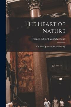 Coperta cărții The Heart of Nature; or, The Quest for Natural Beauty