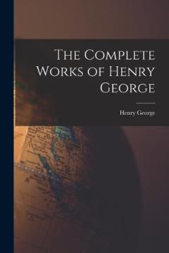 The Complete Works of Henry George