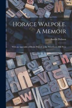 Coperta cărții Horace Walpole. A Memoir; With an Appendix of Books Printed at the Strawberry Hill Press