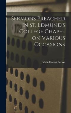 Sermons Preached in St. Edmund's College Chapel on Various Occasions