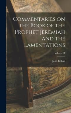 Coperta cărții Commentaries on the Book of the Prophet Jeremiah and the Lamentations; Volume III