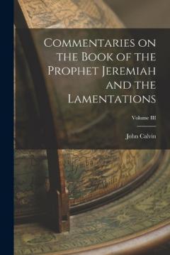 Coperta cărții Commentaries on the Book of the Prophet Jeremiah and the Lamentations; Volume III