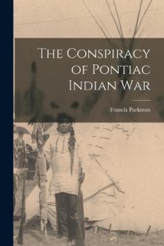 The Conspiracy of Pontiac Indian War