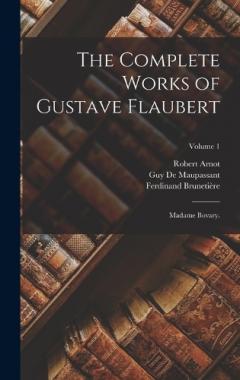 The Complete Works of Gustave Flaubert: Madame Bovary.; Volume 1