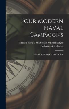 Coperta cărții Four Modern Naval Campaigns: Historical, Strategical and Tactical