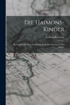 Coperta cărții Die Haimons-Kinder: Ein Gedicht Aus Dem Sagenkreise Karls Des Grossen, in Vier Sängen
