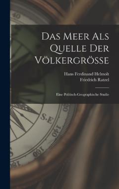 Das Meer Als Quelle Der Völkergrösse: Eine Politisch-Geographische Studie