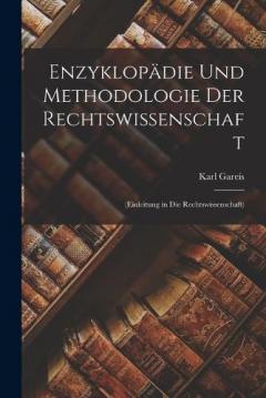 Enzyklopädie Und Methodologie Der Rechtswissenschaft: (Einleitung in Die Rechtswissenschaft)