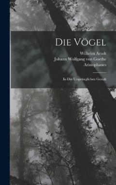 Die Vögel: In Der Ursprünglichen Gestalt