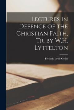 Coperta cărții Lectures in Defence of the Christian Faith, Tr. by W.H. Lyttelton