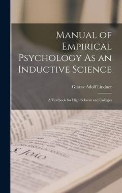 Manual of Empirical Psychology As an Inductive Science: A Textbook for High Schools and Colleges