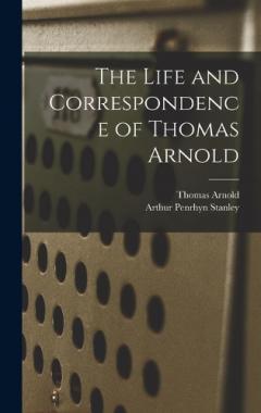 Coperta cărții The Life and Correspondence of Thomas Arnold