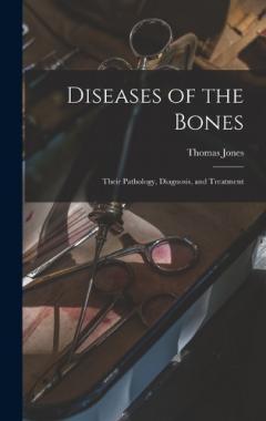 Coperta cărții Diseases of the Bones: Their Pathology, Diagnosis, and Treatment