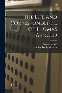 Coperta cărții The Life and Correspondence of Thomas Arnold