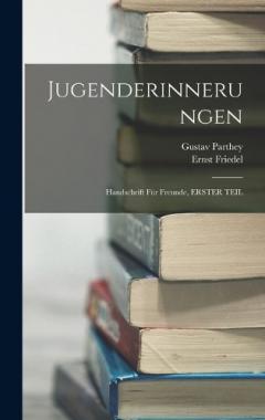 Jugenderinnerungen: Handschrift Für Freunde, ERSTER TEIL