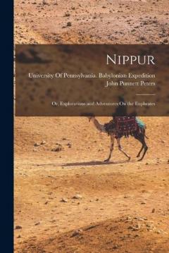 Nippur: Or, Explorations and Adventures On the Euphrates