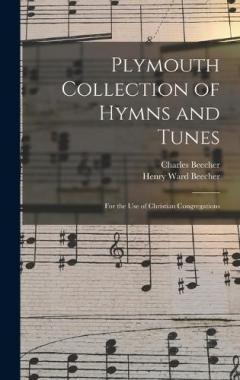 Plymouth Collection of Hymns and Tunes: For the Use of Christian Congregations