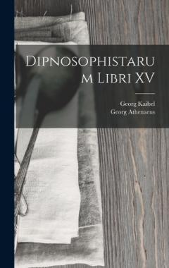 Coperta cărții Dipnosophistarum Libri XV