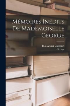 Mémoires Inédits De Mademoiselle George