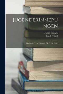 Jugenderinnerungen: Handschrift Für Freunde, ERSTER TEIL